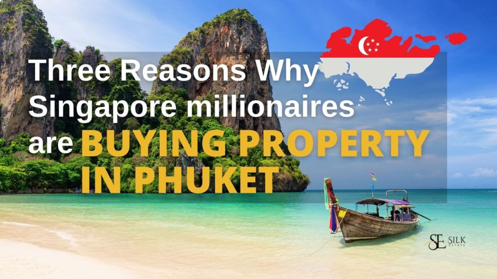 Three Reasons Why Singapore millionaires are buying property in Phuket
