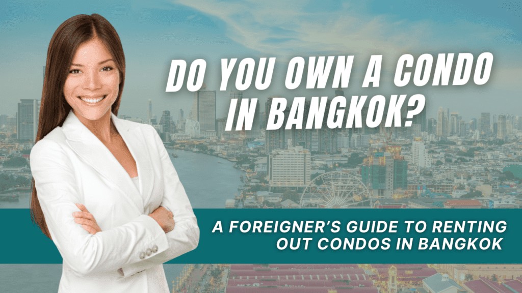 if you own a condo in Bangkok then this guide gives a break down on how best to rent it out when you are not using it