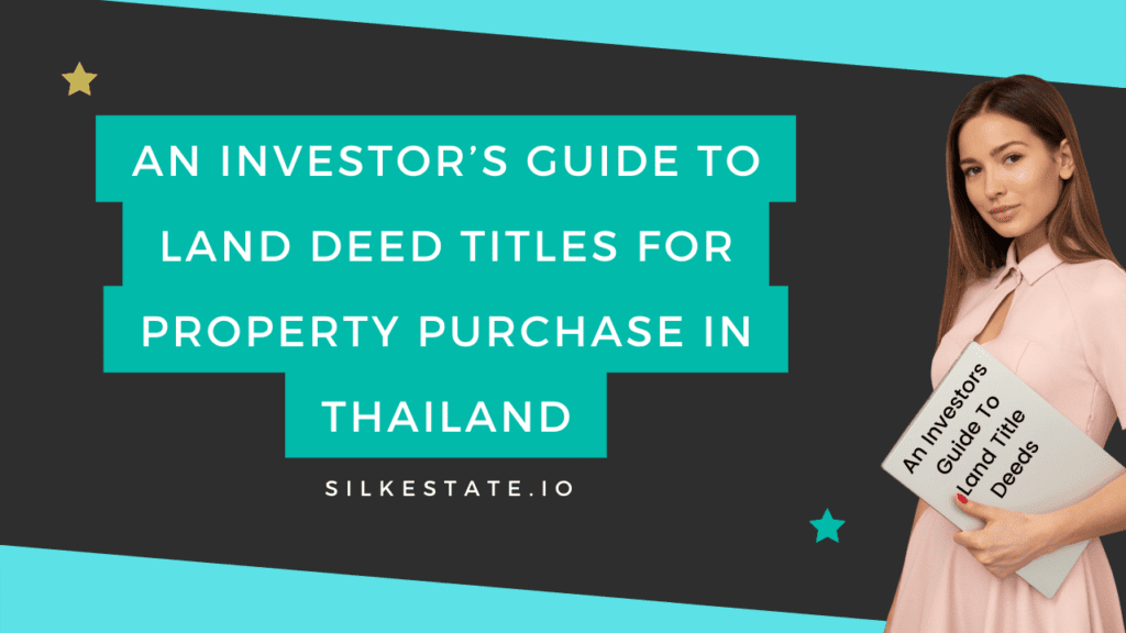 An Investor’s Guide To Land Deed Titles For Property Purchase in Thailand