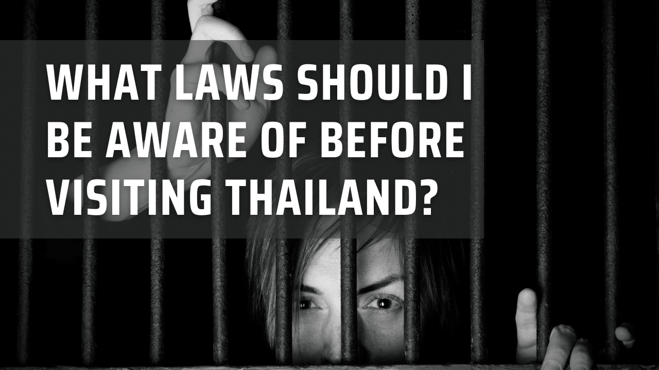 There are many rules and laws to abide in Thailand and know these could prevent you from ending up in prison