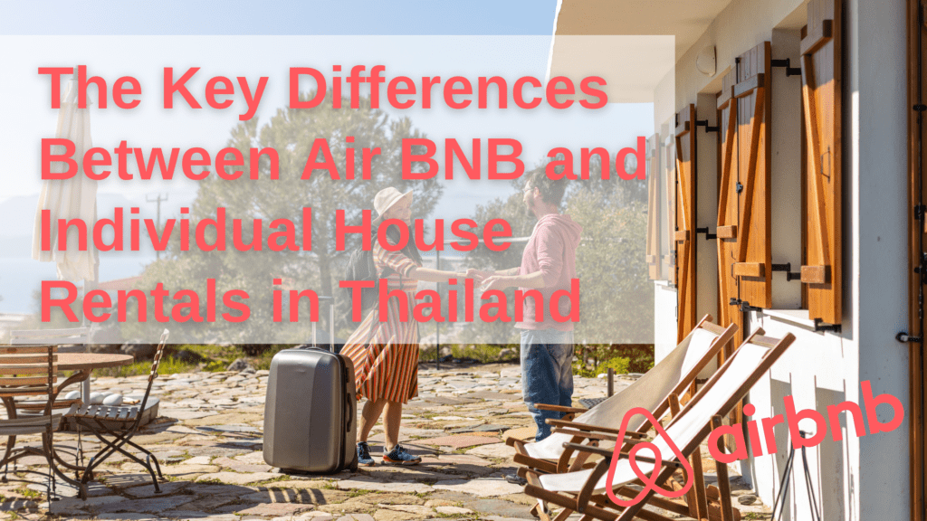 Key Differences Between Air BNB and Individual House Rentals in Thailand