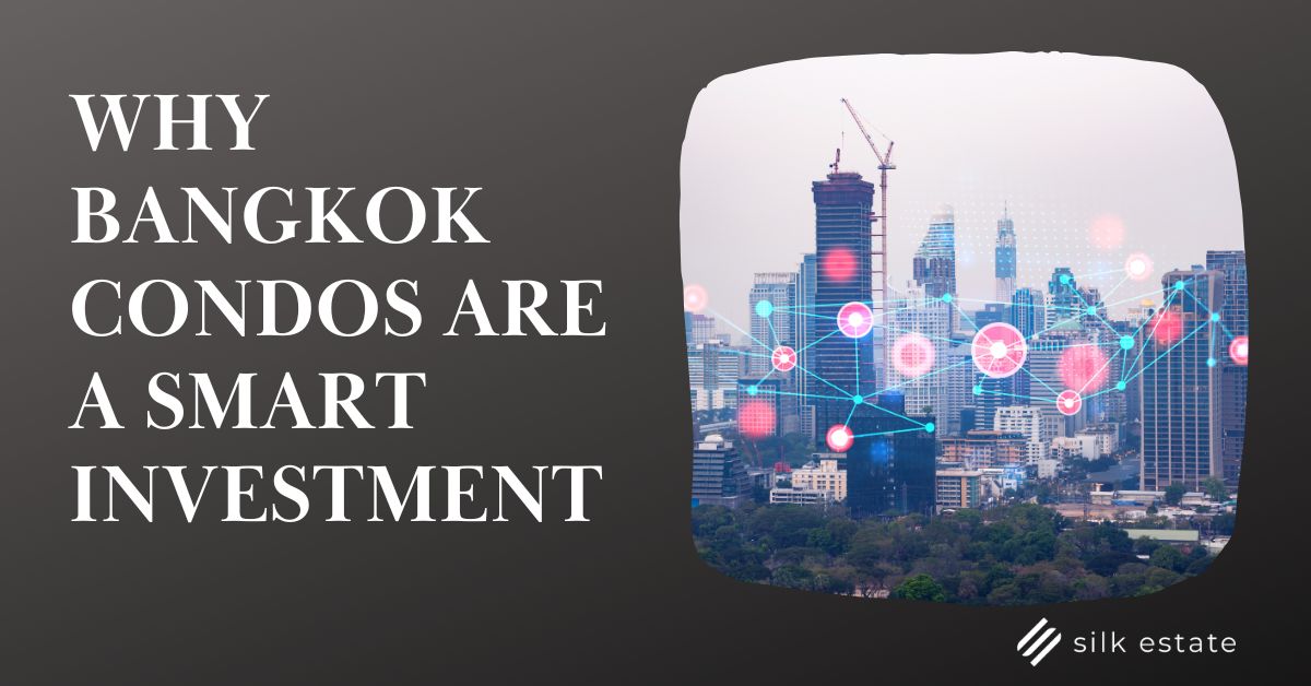 Why Bangkok Condos Are A Smart Investment In 2023