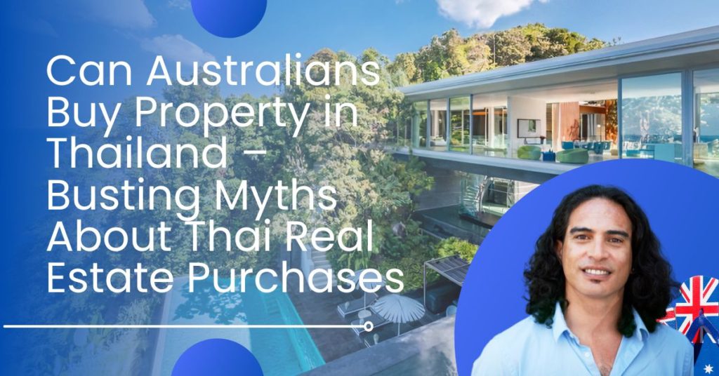 Can Australians Buy Property in Thailand – Busting Myths About Thai Real Estate Purchases